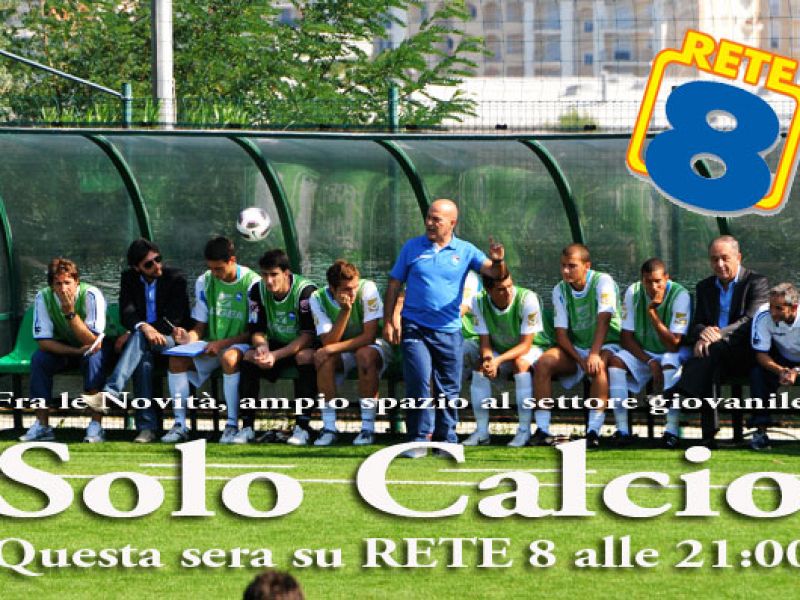 "Solo Calcio" stasera alle 21:00 su Rete8 , foto 1