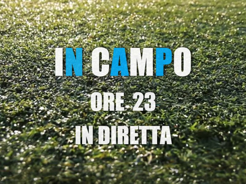 Torna IN CAMPO, dalle 23, foto 1