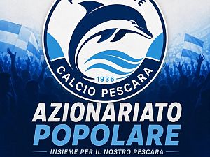 Fondazione Calcio Pescara: i tifosi sognano un club di proprietà del territorio